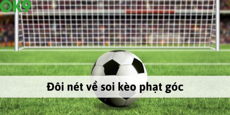 Hướng dẫn cách soi kèo phạt góc chuẩn nhất 