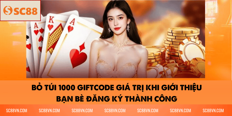 Bỏ túi 1000 Giftcode giá trị khi giới thiệu bạn bè đăng ký thành công